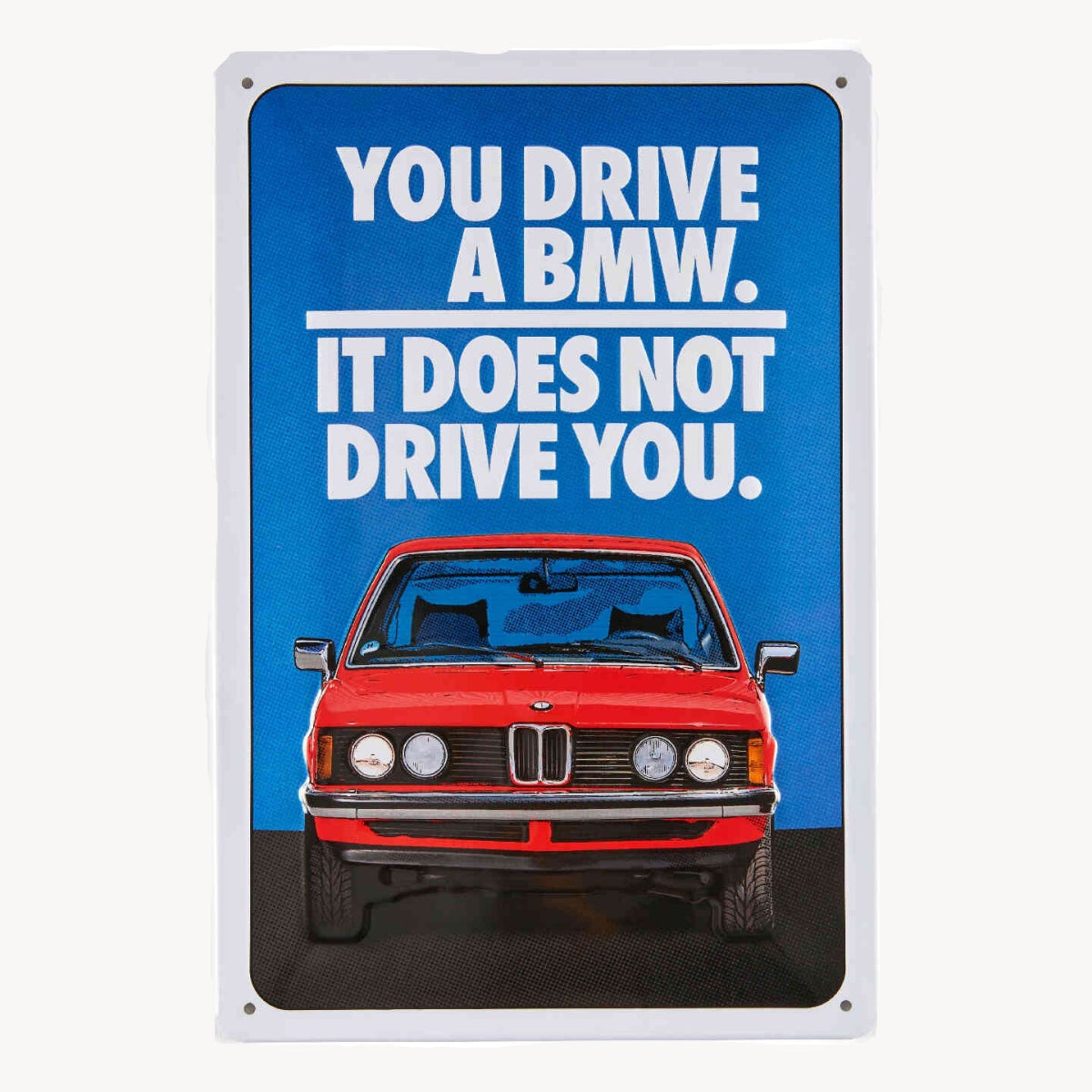 BMW Metal Skilt - You Drive A BMW