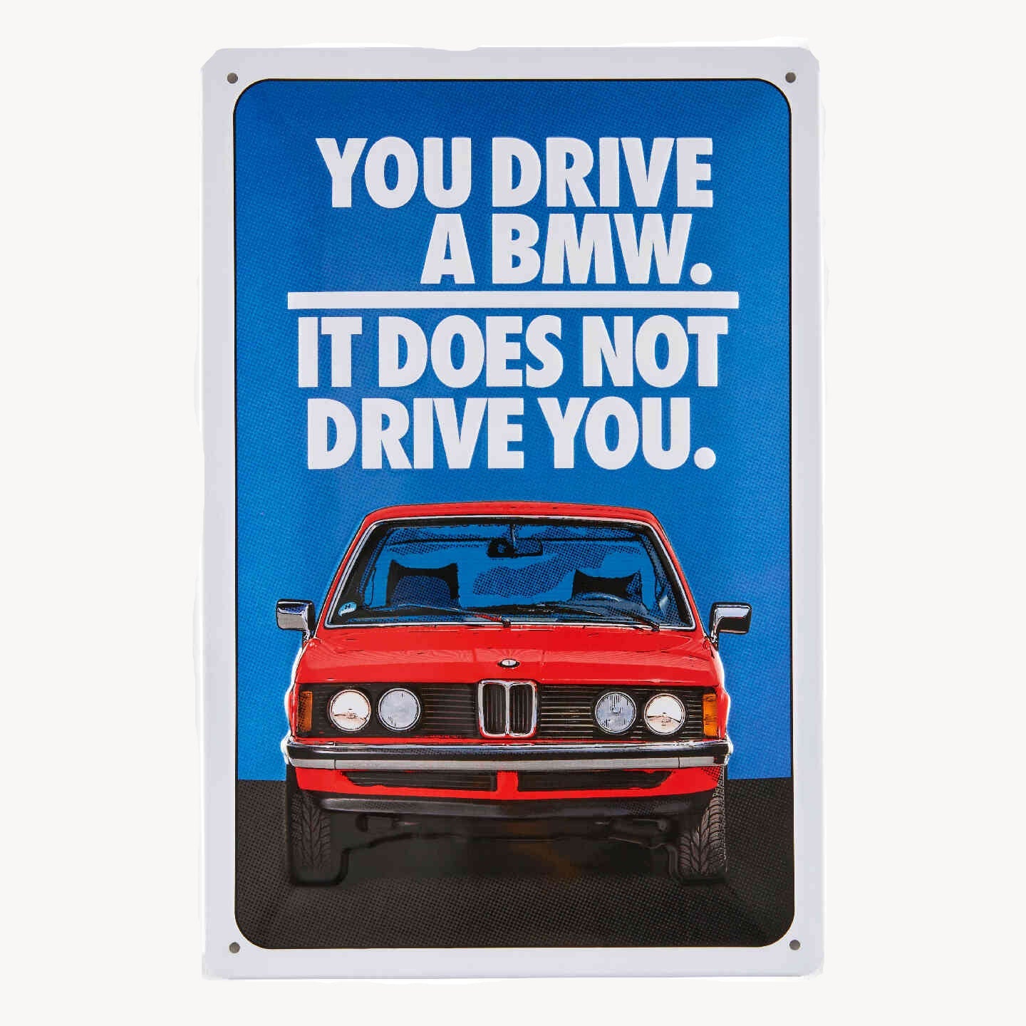 BMW Metal Skilt - You Drive A BMW
